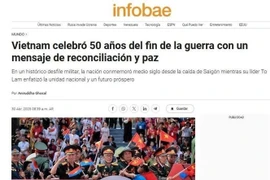 La página Infobae de Argentina publicó el 30 de abril varios artículos sobre la gran celebración del 50 aniversario de la liberación del Sur y la reunificación nacional del pueblo vietnamita (Fuente:VNA)