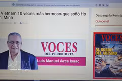 La revista mexicana “Voces del Periodista” publicó un artículo de opinión del periodista cubano Luis Manuel Arce Isaac, titulado “El Vietnam 10 veces más hermoso que soñó Ho Chi Minh” (Fuente: VNA)